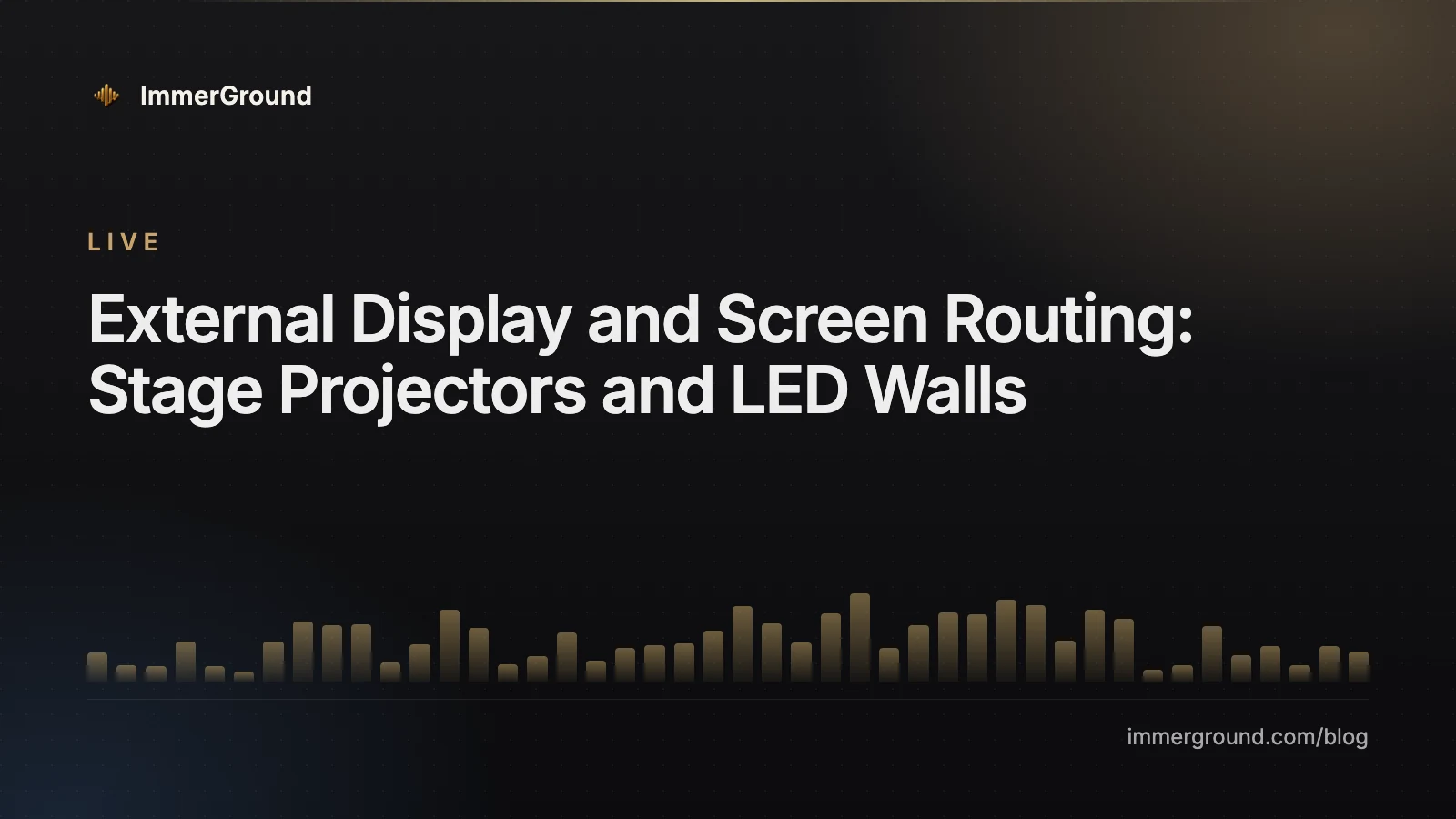 External Display and Screen Routing: Stage Projectors and LED Walls