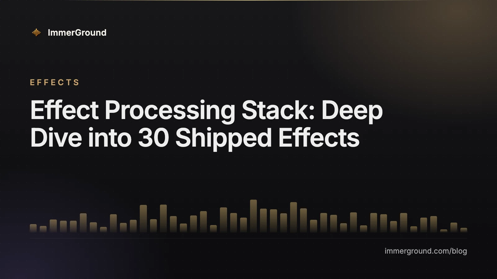 Effect Processing Stack: Deep Dive into 30 Shipped Effects